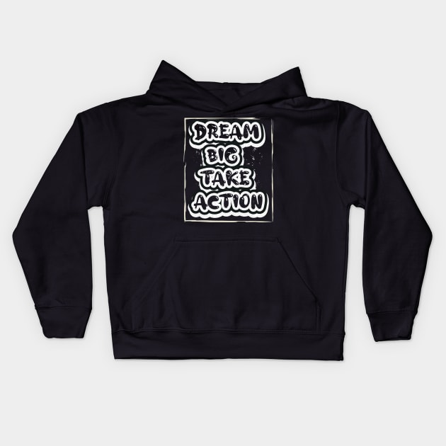 Dream Big Take Action Motivational Kids Hoodie by T-Shirt Attires